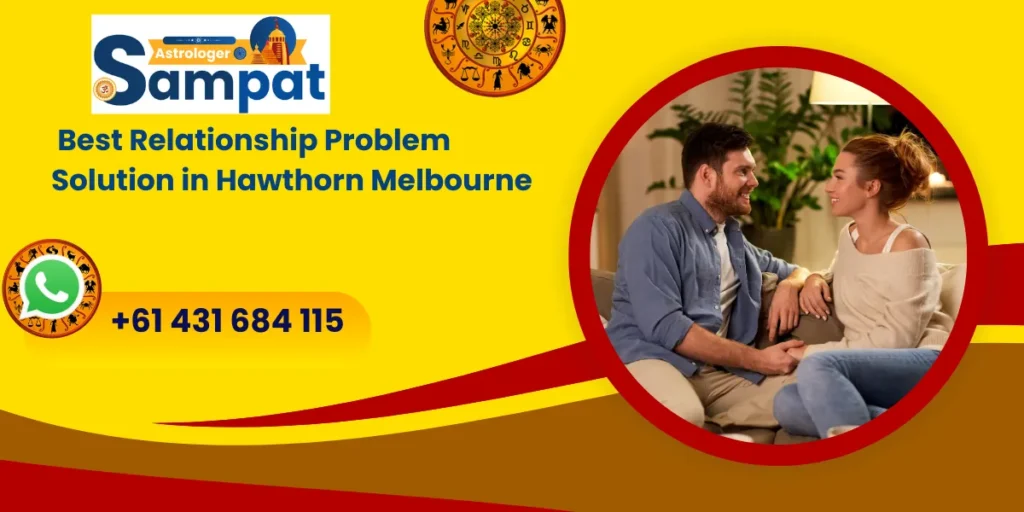 Why You Should Get The Best Relationship Problem Solution in Hawthorn Melbourne?